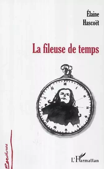 La fileuse de temps - Elaine Hascoet - Editions L'Harmattan