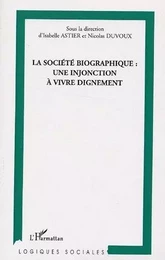 La Société biographique : une injonction à vivre dignement