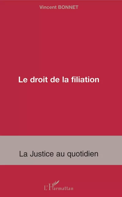 Le droit de la filiation - Vincent Bonnet - Editions L'Harmattan