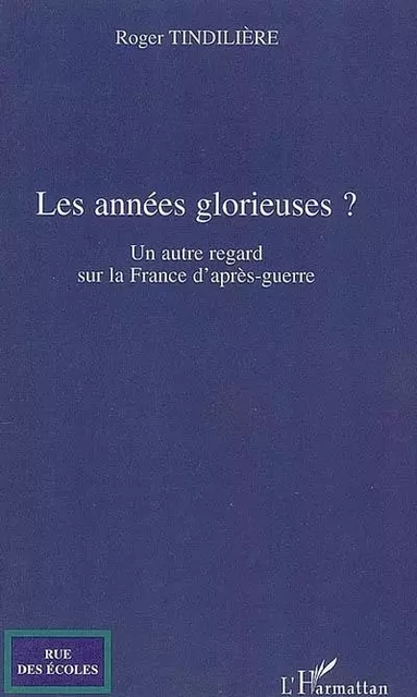 Les années glorieuses - Roger Tindiliere - Editions L'Harmattan