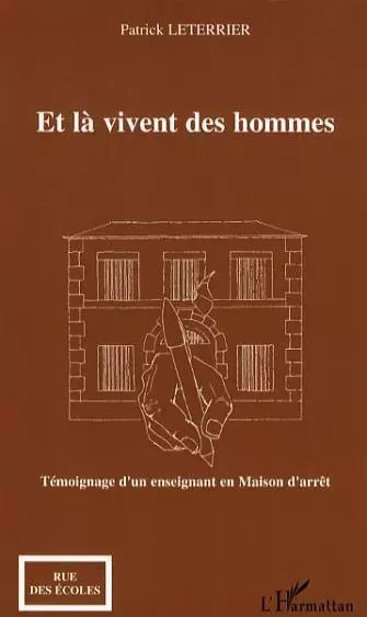 Et là vivent des hommes - Patrick Leterrier - Editions L'Harmattan