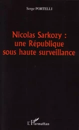 Nicolas Sarkozy : une République sous haute surveillance