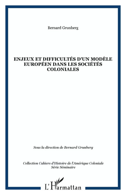 Enjeux et difficultés d'un modèle européen dans les sociétés coloniales - Josiane Grunberg - Editions L'Harmattan