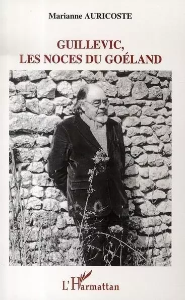 Guillevic, les noces du Goéland - Marianne Auricoste - Editions L'Harmattan