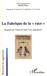 La Fabrique de la "race"