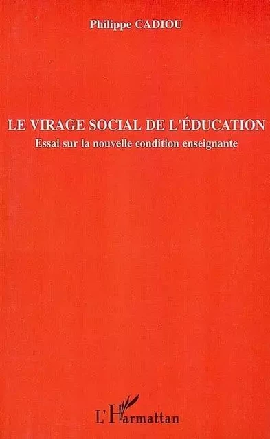 Le virage social de l'éducation - Philippe Cadiou - Editions L'Harmattan