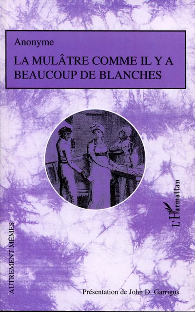 La mulâtre comme il y a beaucoup de blanches -  - Editions L'Harmattan