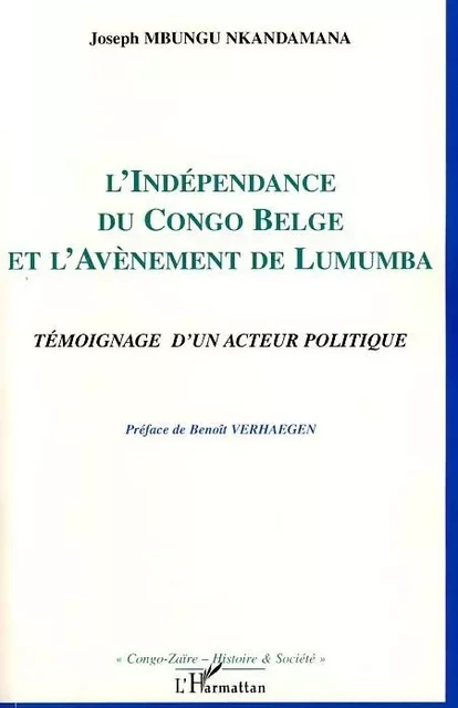 L'indépendance du Congo belge et l'avènement de Lumumba - Joseph Mbungu Nkandamana - Editions L'Harmattan