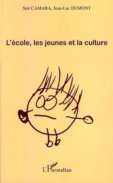 L'école, les jeunes et la culture - Jean-Luc Dumont, Siré Camara - Editions L'Harmattan