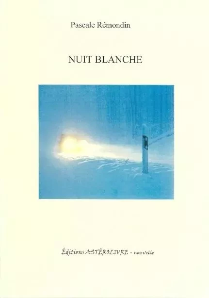 NUIT BLANCHE, nouvelle de Pascale Rémondin - Pascale Rémondin - ASTEROLIVRE