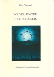 Nouvelle noire et feux-follets, nouvelle de Théo Diamand