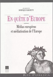 EN QUETE D EUROPE MEDIAS EUROPEENS ET MEDIATISATION