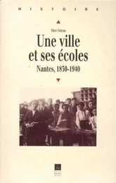 VILLE ET SES ECOLES NANTES 1830 1940