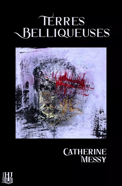 Terres belliqueuses - Catherine Messy - HELENE JACOB