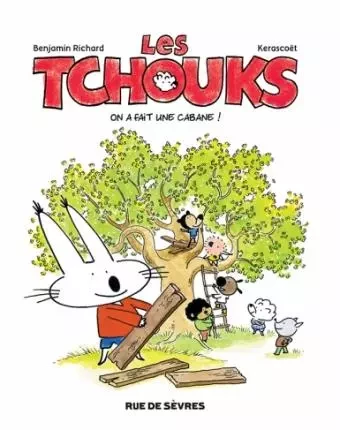 LES TCHOUKS T1 ON A FAIT UNE CABANE - Benjamin Richard - RUE DE SEVRES