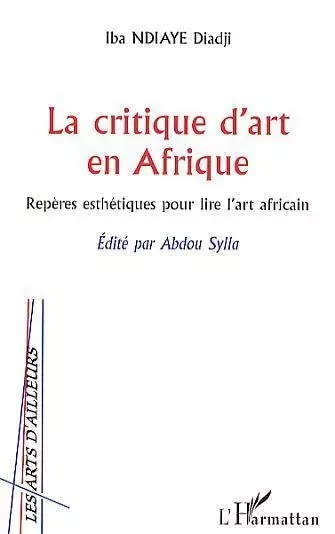 La critique d'art en Afrique - Iba Ndiaye Diadji, Abdou Sylla - Editions L'Harmattan