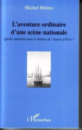 L'aventure ordinaire d'une scène nationale