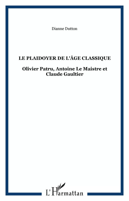 Le plaidoyer de l'âge classique - Dianne Dutton - Editions L'Harmattan