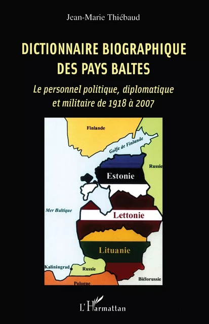 Dictionnaire biographique des Pays baltes - Jean-marie Thiebaud - Editions L'Harmattan