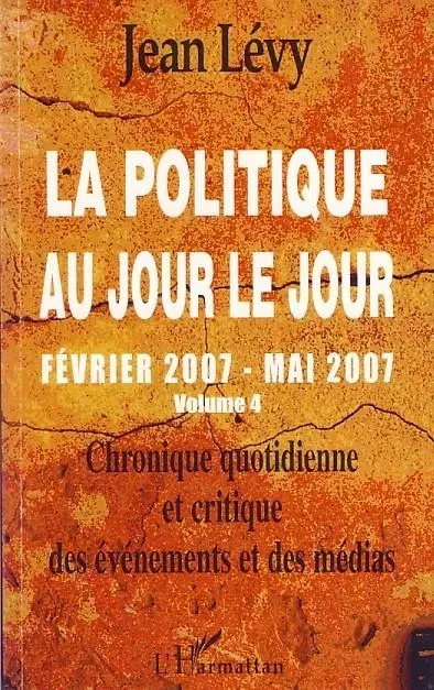 La politique au jour le jour (volume 4) - Jean Levy - Editions L'Harmattan