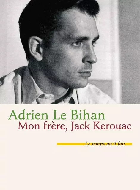 Mon frère Jack Kerouac - Adrien Le Bihan - Le Temps qu'il fait