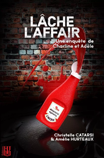 Lâche l'affair - Christelle Catarsi, Amélie Hurteaux - HELENE JACOB