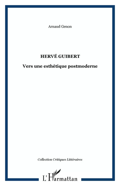 Hervé Guibert - Arnaud Genon - Editions L'Harmattan