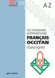 DICTIONNAIRE INTERMÉDIAIRE FRANçAIS OCCITAN (GASCOGNE) AZ