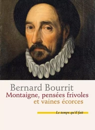 Montaigne pensées frivoles et vaines écorces