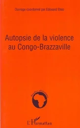 Autopsie de la violence au Congo-Brazzaville