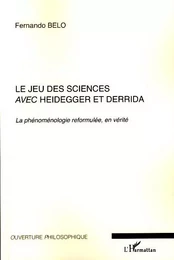 Le jeu des sciences avec Heidegger et Derrida