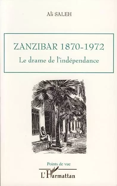 Zanzibar 1870-1972 - Ali Saleh - Editions L'Harmattan