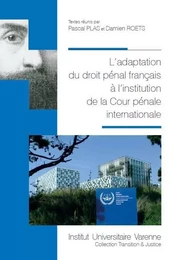 ADAPTATION DU DROIT PENAL FRANCAIS A L INSTITUTION DE LA COUR PENALE INTERNATION