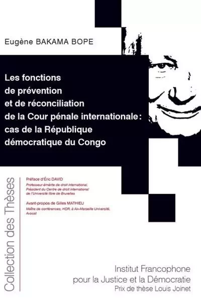 Les fonctions de prévention et de réconciliation de la Cour pénale internationale : cas de la République démocratique du Congo - Eugène Bakama Bope - IFJD