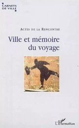 "Ville et mémoire du voyage"