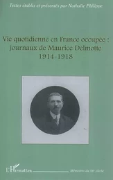 Vie quotidienne en France occupée : journaux de Maurice Delm