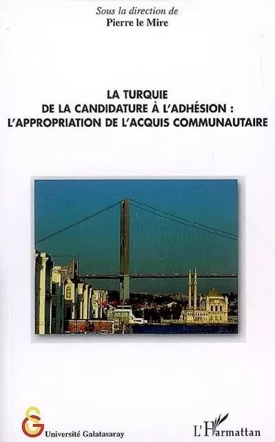 La Turquie de la candidature à l'adhésion -  - Editions L'Harmattan