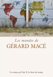 Les Mondes de Gérard Macé