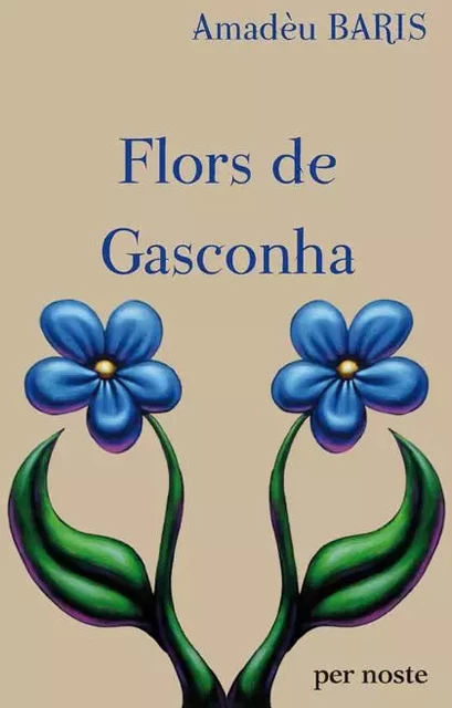 FLORS DE GASCONHA - BARIS Amadèu - PER NOSTE