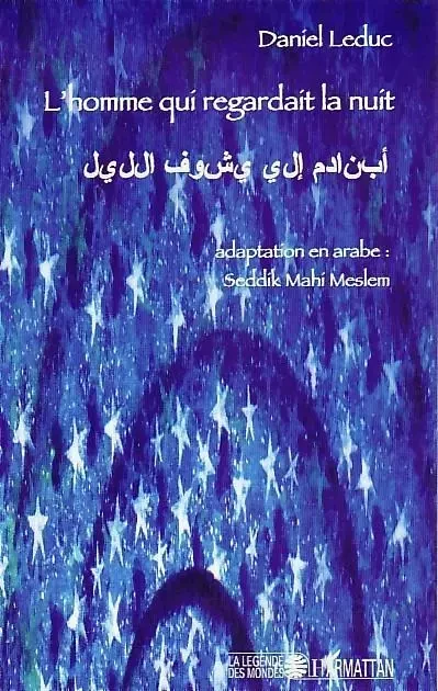 L'homme qui regardait la nuit - Daniel LEDUC, Seddik Mahi Meslem - Editions L'Harmattan