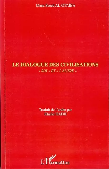 Le dialogue des civilisations - Mana Saeed Al-Otaïba - Editions L'Harmattan