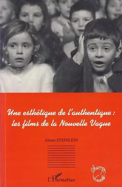 Une esthétique de l'authentique;: les films de la Nouvelle Vague - Almut Steilein - Editions L'Harmattan