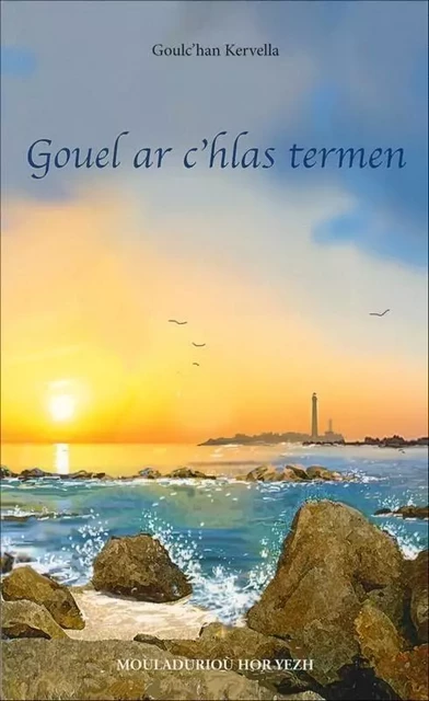 GOUEL AR C'HLAS TERMEN - Goulc'han Kervella - MOULADURIOU HY