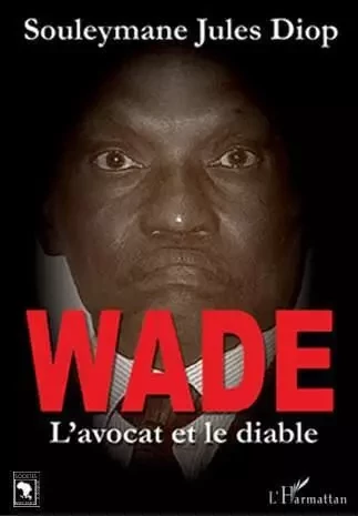 Wade L'avocat et le diable - Souleymane Jules Diop - Editions L'Harmattan