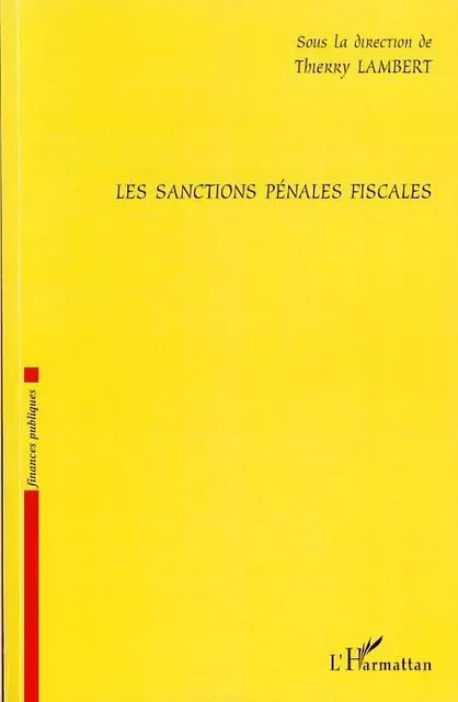 Les sanctions pénales fiscales - Thierry Lambert - Editions L'Harmattan