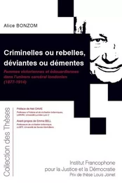 Criminelles ou rebelles, déviantes ou démentes