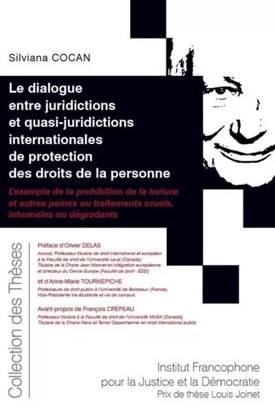 Le dialogue entre juridictions et quasi-juridictions internationales de protection des droits de la personne - Silviana Cocan - IFJD