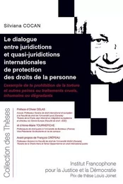 Le dialogue entre juridictions et quasi-juridictions internationales de protection des droits de la personne