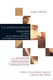 LE CONSTITUTIONNALISME THAÏLANDAIS AU PRISME DE SES EMPRUNTS ETRANGERS