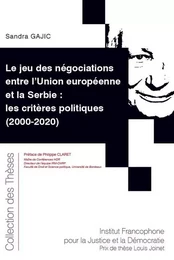 Le jeu des négociations entre l'Union européenne et la Serbie : les critères politiques (2000-2020)